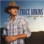 Songs About Me - Trace Adkins - Musique - CAPITOL - 0724387344129 - 22 mars 2005