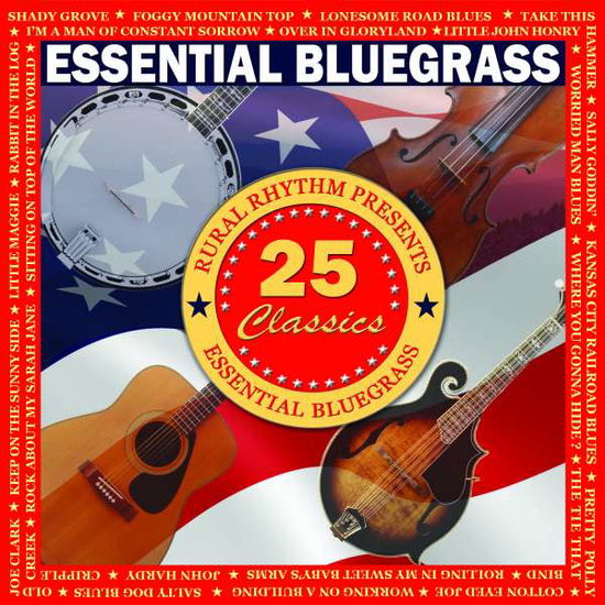 Essential Bluegrass - 25 Classics / Various - Essential Bluegrass - 25 Classics / Various - Music - RURAL RHYTHM - 0732351050129 - August 19, 2016