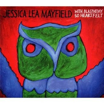 Cover for Jessica Lea Mayfield  · Jessica Lea Mayfield - With Blasphemy So.. (CD)