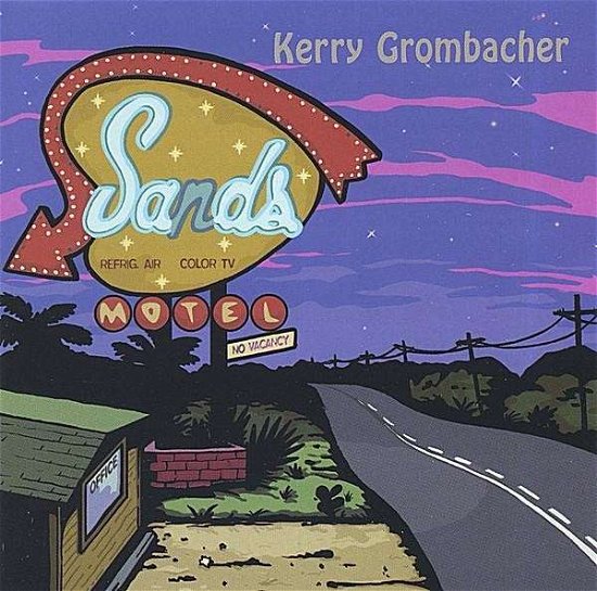 Sands Motel - Kerry Grombacher - Music - CDB - 0750532187129 - March 21, 2006