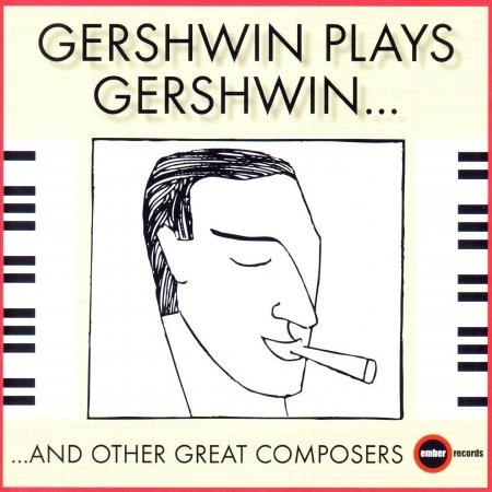 Gershwin Plays Gershwin...and Other Great Composers - George Gershwin - Musik - EMBER - 0751848252129 - 21. februar 2000