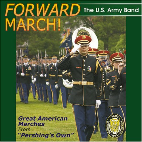 Forward March: Great American Marches - Us Army Band - Muziek - Altissimo Records - 0754422558129 - 3 mei 2005