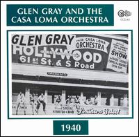 Casa Loma Orhcestra 1940 - Glen Gray - Musiikki - CIRCLE - 0762247406129 - torstai 13. maaliskuuta 2014