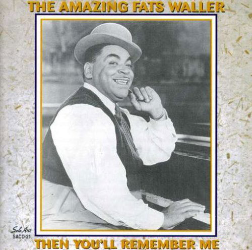 The Amazing Fats Waller - Then You'll Remember Me - Fats Waller - Music - SOLO ART - 0762247802129 - March 20, 2014