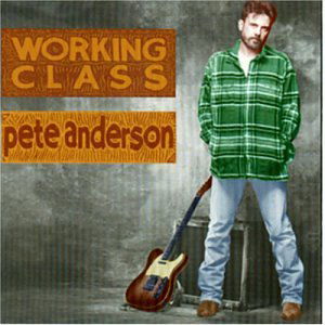 Cover for Pete Anderson · Working Class (CD) (1997)