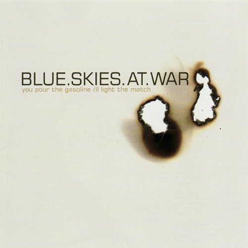 Cover for Blue.skies.at.war · You Pour the Gasoline, I’ll Light the Match (CD) (2004)