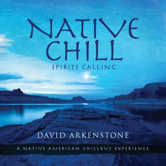Native Chill: Spirits Calling a Native American - David Arkenstone - Musique - Green Hill - 0792755599129 - 16 septembre 2014