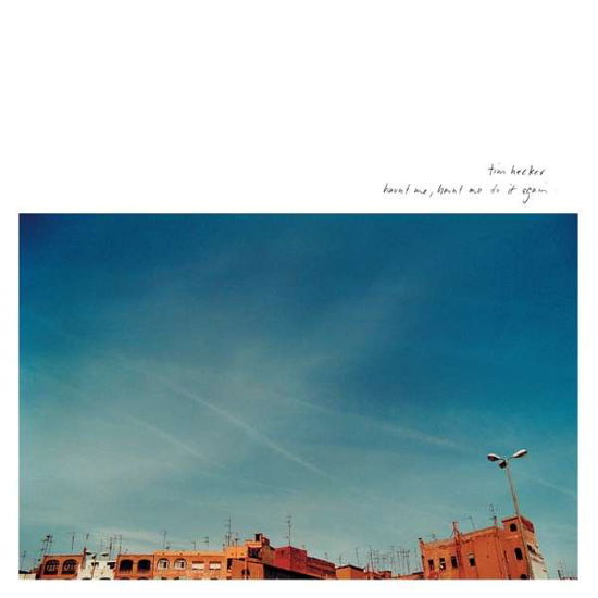 Haunt Me. Haunt Me Do It Again - Tim Hecker - Música - KRANKY RECORDS - 0796441821129 - 13 de julho de 2018