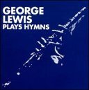 George Lewis - Plays Hymns - George Lewis - Musik - Milneburg Records - 0799922000129 - 17 november 1999