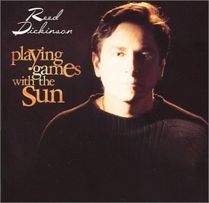Cover for Reed Dickinson · Playing Games with the Sun (CD) (2004)
