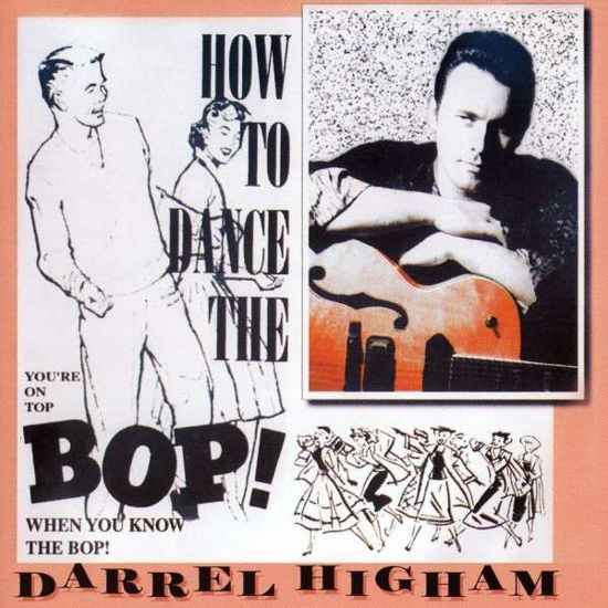 How to Dance the Bop - Darrel Higham - Musik - RAUCOUS RECORDS - 0820680725129 - 11. juli 2011