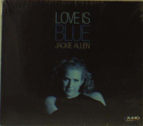 Cover for Jackie Allen · Love is Blue (CD) [Digipak] (2004)