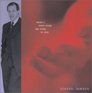 When I Have Sung My Song to You - Steven Lawson - Music - CDB - 0824091121129 - June 24, 2003