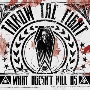 Cover for Throw The Fight · What Doesn't Kill Us (CD) (2012)