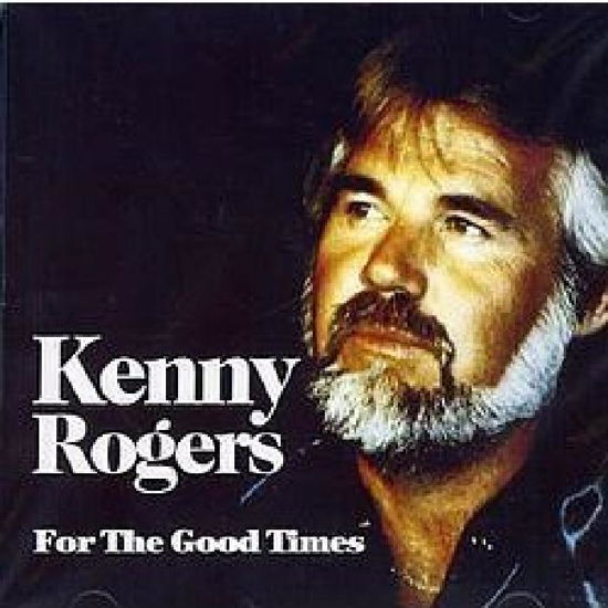 For the Good Times - Kenny Rogers - Musiikki - DYNAMIC - 0827139022129 - torstai 16. huhtikuuta 2009