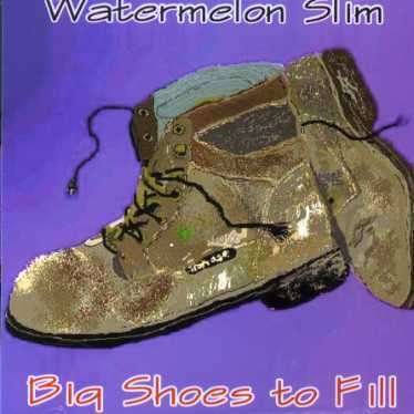 Cover for Watermelon Slim · Big Shoes to Fill (CD) (2006)