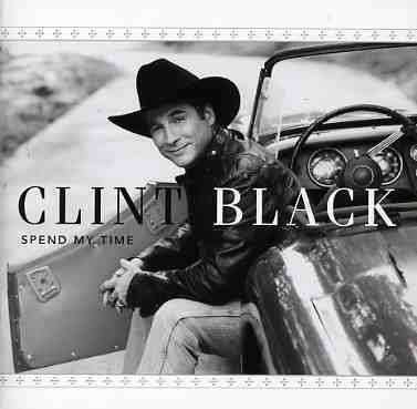 Cover for Clint Black · Spend My Time (CD) (2004)