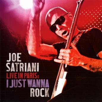 Cover for Joe Satriani · Live In Paris: I Just Wanna Rock (CD) (2010)