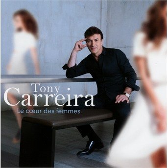 Cover for Tony Carreira · Le Coeur Des Femmes (CD) (2017)