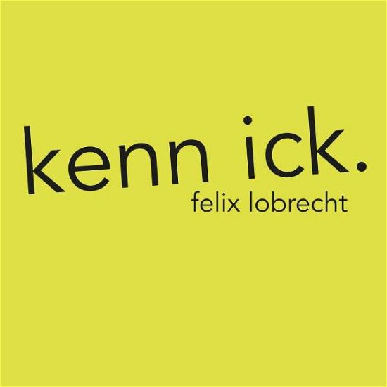 Kenn Ick - Felix Lobrecht - Musique - FEEZ - 0889854824129 - 23 mars 2018