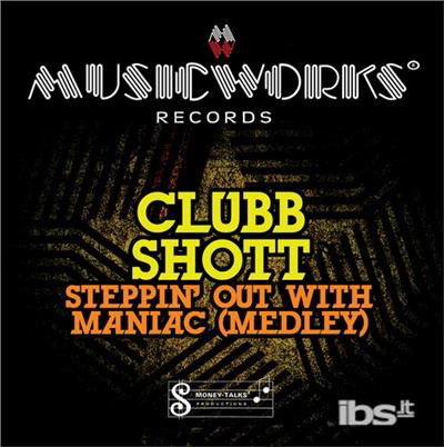 Cover for Clubb Shot · Steppin Out With Maniac-Clubb Shot (CD) (2012)