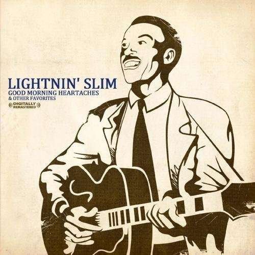 Cover for Lightnin' Slim · Good Morning Heartaches &amp; Other Favorites-Lightnin (CD) [Remastered edition] (2012)