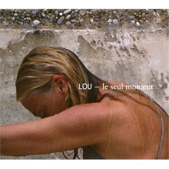 Cover for Lou · Le Seul Moment (CD) (2018)
