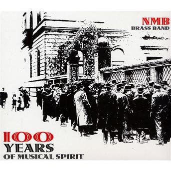 Cover for Nmb Brass Band · 100 Years Of Musical Spirit (CD) (2010)
