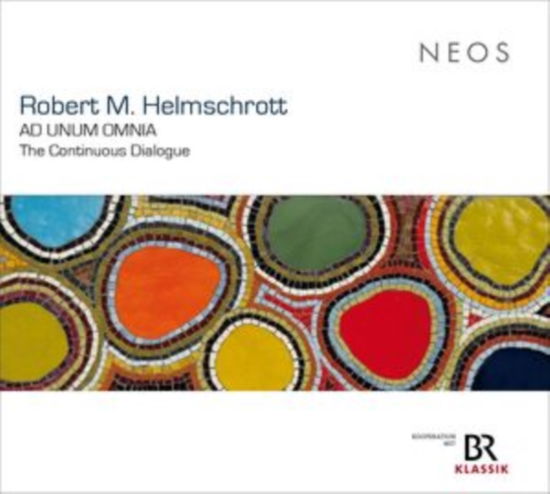 Ad Unum Omnia - The Continuous Dialogue - Robert M. Helmschrott - Music - NEOS - 4260063124129 - July 19, 2024