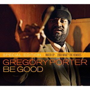 Be Good + Water Ep&remixes - Gregory Porter - Musiikki - INPARTMAINT CO. - 4532813835129 - sunnuntai 7. lokakuuta 2012