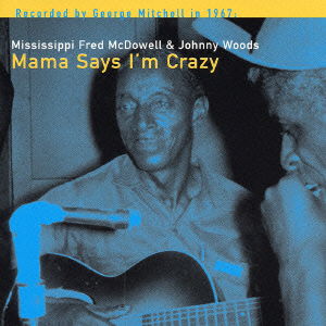 Cover for Mississippi Fred Mcdowell · Mama Says I`m Crazy (CD) [Japan Import edition] (2004)