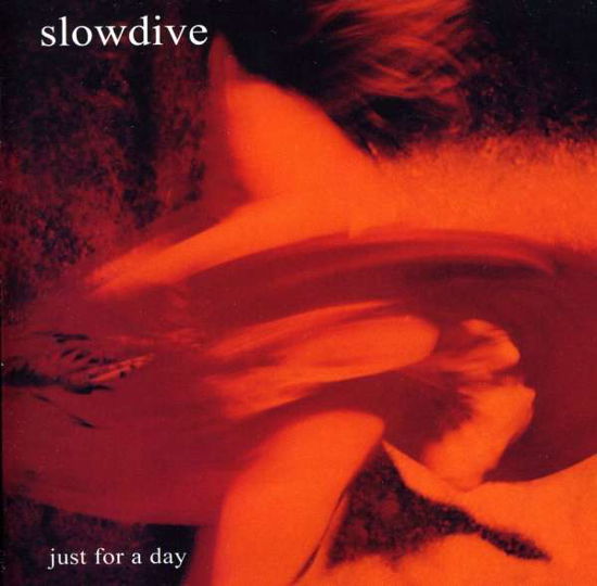 Just For A Day (+ Bonus) - Slowdive - Música - CHERRY RED - 5013929146129 - 26 de agosto de 2010