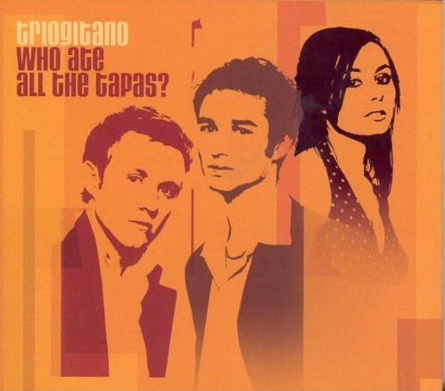 Who Ate All The Tapas? - Trio Gitano - Música - THE BIRDS RECORD COMPANY - 5016681300129 - 22 de agosto de 2005