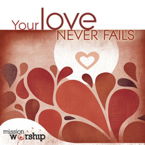 Cover for Mission Worship:Your Love Neve · Your Love Neve Fails (CD) (2010)