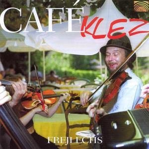 * Cafe Klez - Frejlechs - Música - ARC Music - 5019396191129 - 10 de enero de 2005