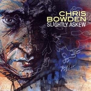 Cover for Chris Bowden  · Slightly Askew (CD)