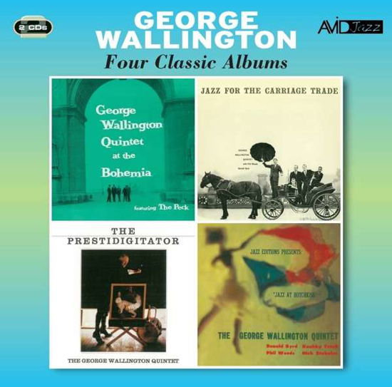 Four Classic Albums (At The Bohemia / Jazz For The Carriage Trade / Jazz At Hotchkiss / The Prestidigitator) - George Wallington - Musik - AVID - 5022810716129 - 4 november 2016