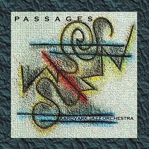 Cover for Aardvark Jazz Orchestra · Passages (CD) (2016)