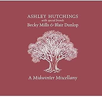 Cover for Ashley Hutchings / Becky Mills &amp; Blair Dunlop · A Midwinter Miscellany (CD) (2020)