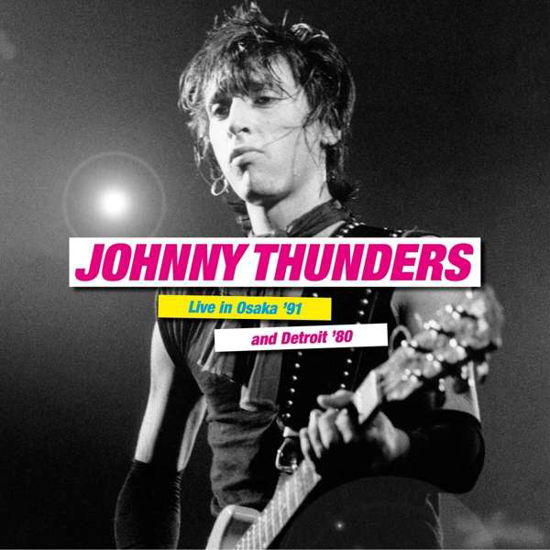 Cover for Johnny Thunders · Live In Osaka91 &amp; Detroit80 (LP) (2021)