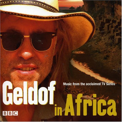 Geldof In Africa - Ost -Tv- - Musiikki - WSM - 5051011137129 - maanantai 31. lokakuuta 2005