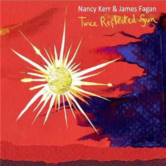 Cover for Kerr, Nancy &amp; James Fagan · Twice Reflected Sun (CD) (2024)