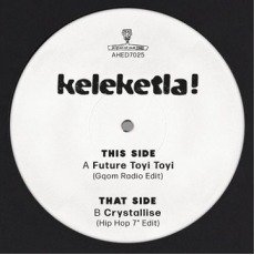 Cover for Keleketla! · Future Toyi Toyi / Crystallise (7&quot;) (2020)