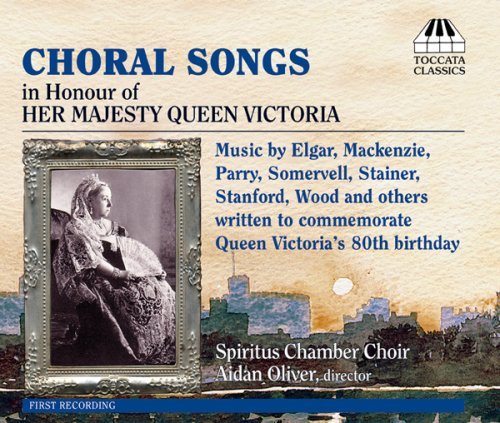 Cover for Spiritus Chamber Choir · Choral Songs:in Honour of Her Majesty Queen Victoria (CD) (2013)