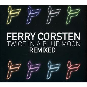 Cover for Ferry Corsten · Twice in a Blue Moon Remixed (CD) (2009)