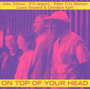 Cover for John Tchicai · On Top of Your Head (CD) (2005)