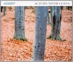 Cover for Bobby  · Autumn Never Leaves (CD)