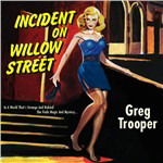Cover for Greg Trooper · Incident on Willow Street (CD) (2013)