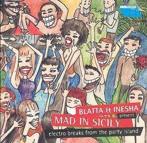 Mad in Sicily (Electro Breaks from the Party Island) - Blatta & Inesha - Musik - MANTRA VIBES - 8014360231129 - 20. juli 2007