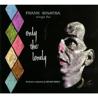 Only The Lonely - Frank Sinatra - Musiikki - BLUE MOON - 8427328008129 - maanantai 14. helmikuuta 2011